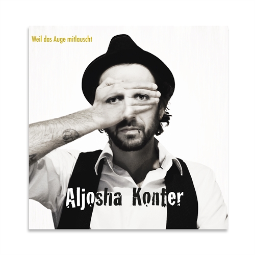 Aljosha Konter - Weil das Auge mitlauscht, CD